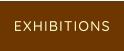 EXHIBITIONS