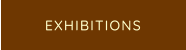EXHIBITIONS