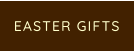 EASTER GIFTS