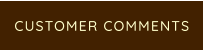 CUSTOMER COMMENTS