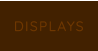 DISPLAYS