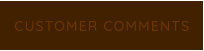 CUSTOMER COMMENTS