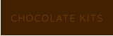 CHOCOLATE KITS