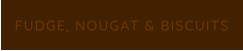 FUDGE, NOUGAT & BISCUITS