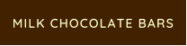 MILK CHOCOLATE BARS