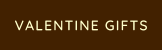 VALENTINE GIFTS