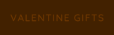 VALENTINE GIFTS