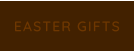 EASTER GIFTS