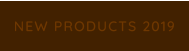 NEW PRODUCTS 2019